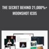 The Secret Behind 21,000%+ Moonshot ICOs