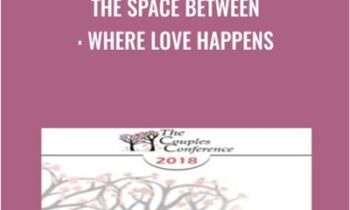 The Space Between: Where Love Happens - Harville Hendrix & Helen LaKelly Hunt