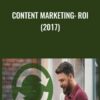 Content Marketing: ROI (2017) - Brian Honigman