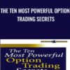 The Ten Most Powerful Option Trading Secrets - Bernie Schaeffer