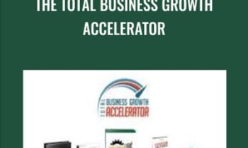 The Total Business Growth Accelerator - Dan Kennedy