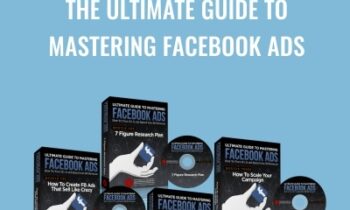 The Ultimate Guide To Mastering Facebook Ads