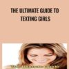 The Ultimate Guide To Texting Girls - The Attractive Man