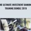 The Ultimate Investment Banking Training Bundle 2019