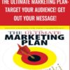 The Ultimate Marketing Plan: Target Your Audience! Get Out Your Message! - Dan Kennedy
