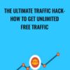 The Ultimate Traffic Hack: How To Get Unlimited Free Traffic - Gregory Markus Hegel