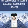 The Ultimate iOS 10, Xcode 8 Developer course. Build 30 apps