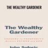The Wealthy Gardener - John Soforic