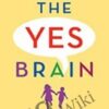 The Yes Brain - Daniel J. Siegel & Tina Payne Bryson