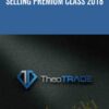 Selling Premium Class 2018 - TheoTrader