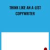 Think Like an A-List Copywriter - Roy Furr