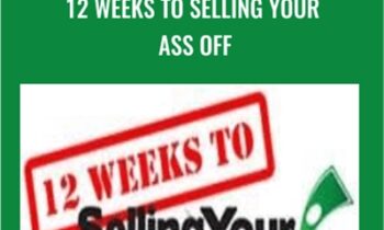 12 Weeks to Selling Your Ass Off – Thomas McVey
