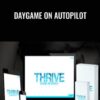 Daygame on Autopilot - Thrive