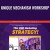 Unique Mechanism Workshop – Todd Brown