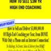 How to Sell $3M yr High End Coaching – Tom Orent