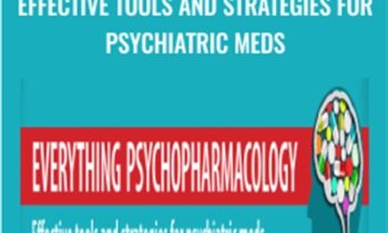 Everything Psychopharmacology: Effective tools and strategies for psychiatric meds - Tom Smith