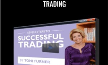 Seven Steps To Successful Trading – Toni Turner