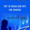 Top 10 Tricks and Tips For Traders - Alphashark