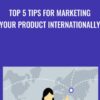 Top 5 Tips for Marketing Your Product Internationally - Doug Ladd
