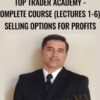 Top Trader Academy – Complete Course (Lectures 1-6) – Selling Options for Profits
