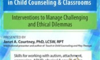 Touch and Boundary Setting in Child Counseling & Classrooms: Interventions to Manage Challenging and Ethical Dilemmas - Janet Courtney