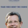 Trade Forex Money Tree Course - Larry Williams