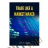 Trade Like a Market Maker – Alphashark