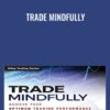 Trade Mindfully - Gary Dayton