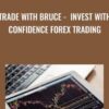Trade With Bruce -  Invest With Confidence Forex Trading