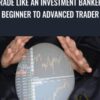 Trade like an Investment Banker- Beginner to Advanced Trader - Udemy