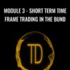 Module 3 - Short Term Time Frame Trading In The Bund - Trader Dante