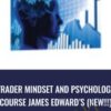 Trader Mindset and Psychology Course James Edward’s (NEW!!!)