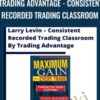 Trading Advantage - Consistent Recorded Trading Classroom - Larry Levin