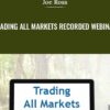 Trading All Markets Recorded Webinar – Joe Ross