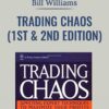 Trading Chaos (1ST & 2nd Edition) - Bill Williams
