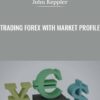Trading Forex With Market Profile – John Keppler