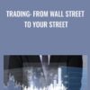 Trading: From Wall Street to Your Street