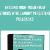 Trading High-Momentum Stocks With Landry Persistent Pullbacks - Dave Landry