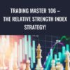 Trading Master 106 – The Relative Strength Index Strategy!
