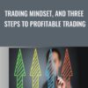 Trading Mindset, and Three Steps To Profitable Trading - Bruce Banks