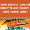 Trading Simplified – Using High Probability Trading Techniques to Create a Winning Systems - Stan Kim