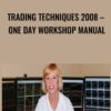 Trading Techniques 2008 – One Day Workshop Manual - Linda Raschke