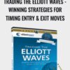 Trading The Elliott Waves - Winning Strategies For Timing Entry & Exit Moves - Robert Prechter