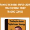 Trading The Hobbs Triple Crown Strategy Home Study Trading Course - Derrick Hobbs