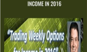 Trading Weekly Options for Income in 2016