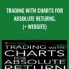 Trading With Charts for Absolute Returns, (+ Website) - Robert Fischer