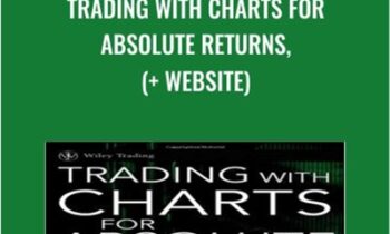 Trading With Charts for Absolute Returns, (+ Website) - Robert Fischer