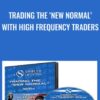 Trading the ‘New Normal’ with High Frequency Traders - Simpler Options