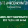Traffic & Conversion Summit 2019 - 2019 True Passive Income