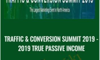 Traffic & Conversion Summit 2019 - 2019 True Passive Income